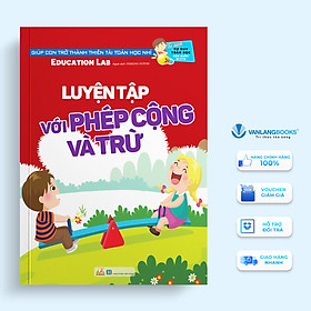 Tủ Sách Tư Duy Toán Học HQ - Luyện Tập Với Phép Cộng Và Trừ