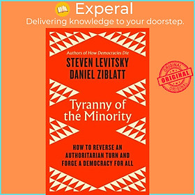 Sách - Tyranny of the Minority - How to Reverse an Authoritarian Turn, and Fo by Steven Levitsky (UK edition, hardcover)