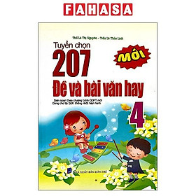 Sách - Tuyển Chọn 207 Đề Và Bài Văn Hay 4 (Theo Chương Trình GDPT Mới)