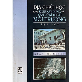 Địa Chất Học Cho Kĩ Sư Xây Dựng Và Cán Bộ Kĩ Thuật Môi Trường