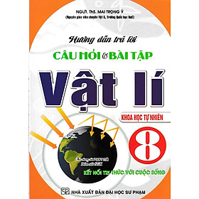 Hướng Dẫn Trả Lời Câu Hỏi Và Bài Tập Vật Lí 8 - Khoa Học Tự Nhiên (Bám Sát SGK Kết Nối Tri Thức Với Cuộc Sống)-HA