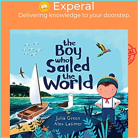 Sách - The Boy Who Sailed the World by Alex Latimer (UK edition, paperback)
