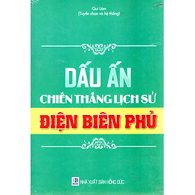 Dấu ấn chiến thắng lịch sử Điện Biên Phủ