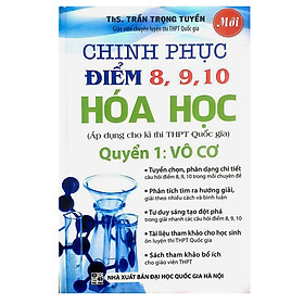 Nơi bán Chinh Phục Điểm 8,9,10 Hóa Học Quyển 1: Vô Cơ - Giá Từ -1đ