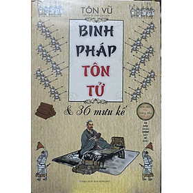 Binh pháp tôn tử - tuyệt tác binh thư hàng đầu thế giới dưới cách nhìn hiện đại