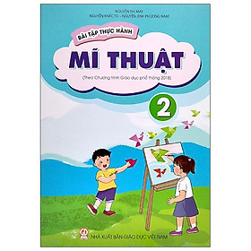 Hình ảnh Bài Tập Thực Hành Mĩ Thuật Lớp 2 (Theo Chương Trình Giáo Dục Phổ Thông 2018)