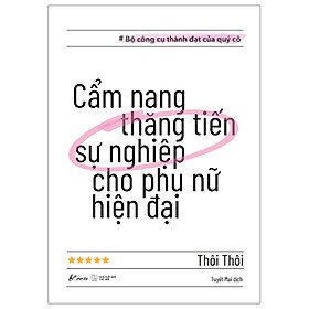 Cuốn Sách Giúp Cải Thiện Kỹ Năng Sống- Cẩm Nang Thăng Tiến Sự Nghiệp Cho Phụ Nữ Hiện Đại - Tiến Sỹ Marilee Adams