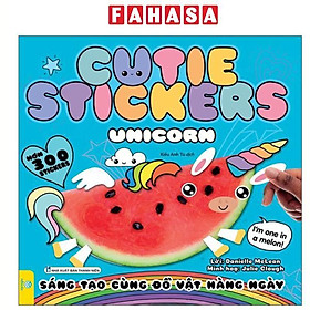 Sách - Cutie Stickers - Unicorn - Sáng Tạo Cùng Đồ Vật Hàng Ngày