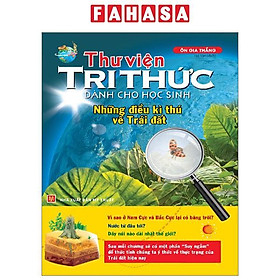 Thư Viện Tri Thức Dành Cho Học Sinh - Những Điều Kỳ Thú Về Trái Đất (Tái Bản 2023)