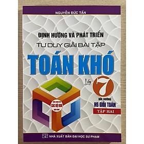 Sách - Định hướng và phát triển tư duy giải bài tập toán khó lớp 7 tập 2 bồi dưỡng học sinh giỏi Toán