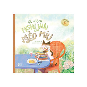 Sách thiếu nhi - Kế hoạch nghỉ hưu của Mèo Miu - Crabit Kidbooks - dành cho trẻ từ 3 tuổi