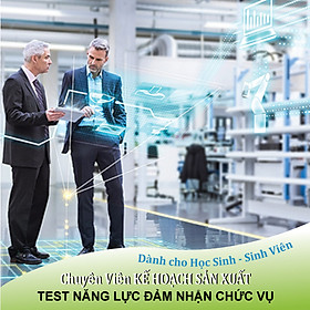 Chuyên Viên Kế Hoạch Sản Xuất (Bạn có đủ năng lực đảm nhận chức vụ Chuyên Viên Kế Hoạch Sản Xuất - Dành cho học sinh, sinh viên)