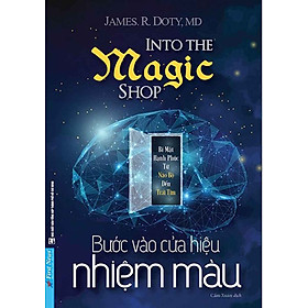 Bước Vào Cửa Hiệu Nhiệm Màu - Câu Chuyện Kỳ Diệu Về Cuộc Đời Của Một Bác Sĩ Phẫu Thuật Thần Kinh - Bác sĩ Louis Vera