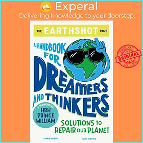 Sách - The Earthshot Prize: A Handbook for Dreamers and Thinkers - Solutions to by Jonnie Hughes (UK edition, paperback)