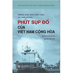 Những biên bản cuối cùng tại nhà trắng: Phút sụp đổ của Việt Nam Cộng Hòa (xuất bản lần thứ ba) - bản in 2025