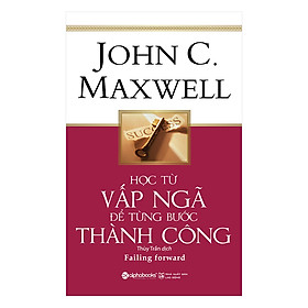 Học Từ Vấp Ngã Để Từng Bước Thành Công (Tái Bản 2018)