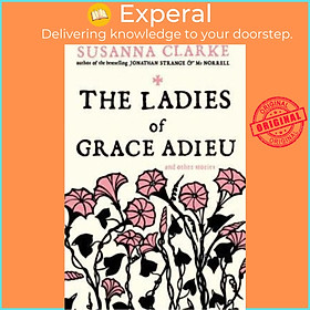 Sách - The Ladies of Grace Adieu : and Other Stories by Susanna Clarke (UK edition, paperback)