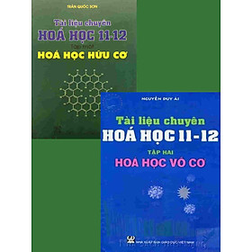 Combo 2 cuốn sách - Tài liệu chuyên Hóa học 11, 12 (tập 1 + tập 2)