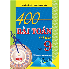 SÁCH 400 Bài Toán Cơ Bản Và Mở Rộng 9 ( HA) - Nhà Xuất Bản Đại Học Sư Phạm