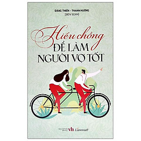Hiểu chồng để làm người vợ tốt