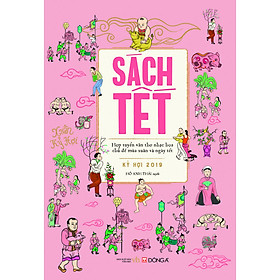 Sách Tết Kỷ Hợi 2019 – Hợp Tuyển Văn Thơ Nhạc Họa Chủ Đề Mùa Xuân Và Ngày Tết