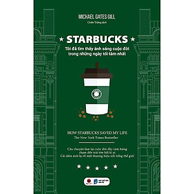 Starbucks - Tôi Đã Tìm Thấy Ánh Sáng Cuộc Đời Trong Những Ngày Tối Tăm Nhất