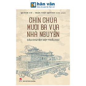 Sách - Chín Chúa Mười Ba Vua Nhà Nguyễn - Câu Chuyện Một Triều Đại - Quỳnh Cư, Trần Việt Quỳnh