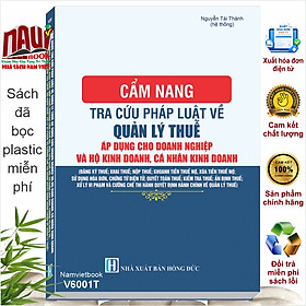 Sách Cẩm Nang Tra Cứu Pháp Luật Về Quản Lý Thuế Áp Dụng Cho Doanh Nghiệp Và Hộ Kinh Doanh, Cá Nhân Kinh Doanh  (V6001T)