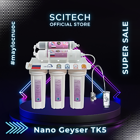 Máy lọc nước Nano Geyser TK by Scitech (Không dùng điện, không nước thải, 3 đến 9 cấp lọc) - Hàng chính hãng
