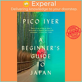 Sách - A Beginner's Guide to Japan : Observations and Provocations by Pico Iyer (US edition, paperback)