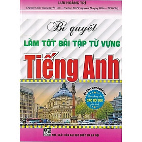 Bí Quyết Làm Tốt Bài Tập Từ Vựng Tiếng Anh - Ôn Thi THPT Quốc Gia ( Lưu Hoằng Trí)