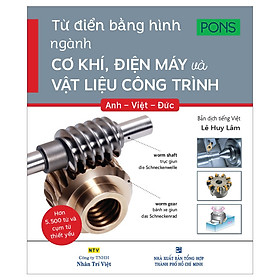 Download sách Từ Điển Bằng Hình Ngành Cơ Khí, Điện Máy Và Vật Liệu Công Trình Anh - Việt - Đức