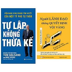 Download sách Combo 2 cuốn : Người Lãnh Đạo Không Quyết Định Vội Vàng + Tự Lập Không Thừa Kế - Cẩm Nang Kinh Doanh Tâm Huyết Của Một Tỷ Phú Tự Thân