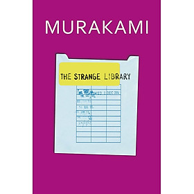 The Strange Library - Haruki Murakami - Công ty TNHH Thương mại và Dịch vụ Văn hóa Hà Nội