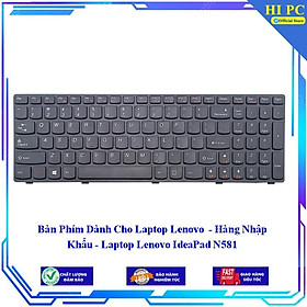 Bàn Phím Dành Cho Laptop Lenovo - Laptop Lenovo IdeaPad N581 - Hàng Nhập Khẩu