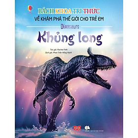 Bách Khoa Tri Thức Về Khám Phá Thế Giới Cho Trẻ Em - Khủng Long (Tái Bản 2018)