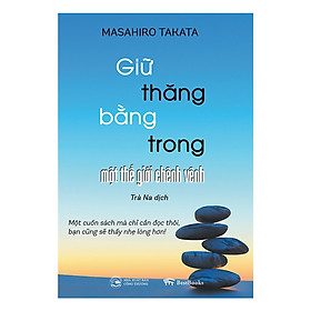 Giữ Thăng Bằng Trong Một Thế Giới Chênh Vênh - Tặng Kèm Sổ Tay