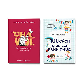 [Download Sách] Bộ: Dạy con nên người ở thời đại số - Cẩm Nang Cho Cha Mẹ Bận Rộn - 100 Cách Giúp Con Hạnh Phúc