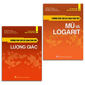 Combo 2 cuốn: Phương pháp giải các dạng Toán THPT - Mũ và Logarit + Lượng giác