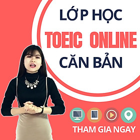 Khóa Học Online Luyện TOEIC Chuyên Sâu 0-700+