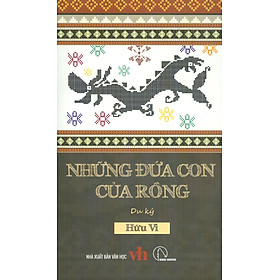 Những Đứa Con Của Rồng - Du Ký - Hữu Vi