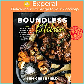 Sách - Boundless Kitchen - Biohack Your Body & Boost Your Brain with Healthy R by Ben Greenfield (UK edition, hardcover)