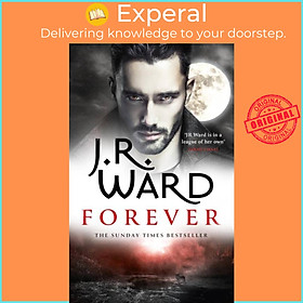 Sách - Forever - A sexy, action-packed spinoff from the acclaimed Black Dagger Bro by J. R. Ward (UK edition, paperback)