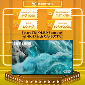 QA43Q7FA - Smart Tivi Samsung QLED 4K 43 Inch QA43Q7FA - HÀNG CHÍNH HÃNG - GIAO HCM