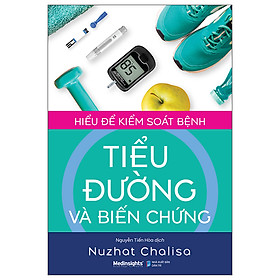 Hiểu Để Kiểm Soát Bệnh Tiểu Đường Và Biến Chứng - Tặng kèm Sổ tay