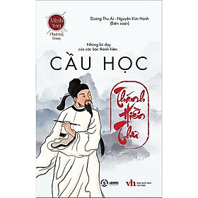 CẦU HỌC Thánh Hiền Thư - thuộc Bộ Sách Minh Triết Phương Đông - Dương Thu