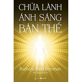 [Download Sách] Chữa Lành Ánh Sáng Bản Thể