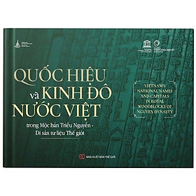 [Download Sách] Quốc Hiệu Và Kinh Đô Nước Việt Trong Mộc Bản Triều Nguyễn - Di Sản Tư Liệu Thế Giới
