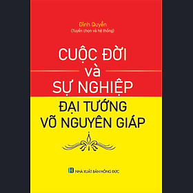 [Download Sách] Cuộc đời và sự nghiệp Đại tướng Võ Nguyên Giáp