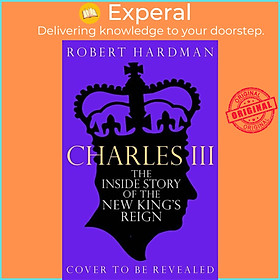 Hình ảnh Sách - Charles III - The Making of a Modern Monarch by Robert Hardman (UK edition, paperback)